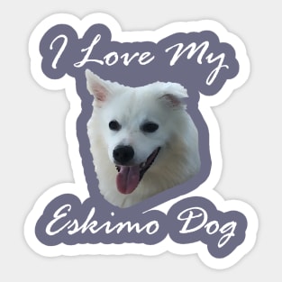 I love my Eskimo Dog (American Eskimo Spitz) Sticker